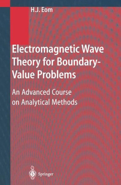 Electromagnetic Wave Theory for Boundary-Value Problems: An Advanced Course on Analytical Methods / Edition 1