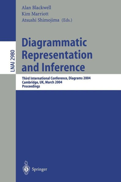 Diagrammatic Representation and Inference: Third International Conference, Diagrams 2004, Cambridge, UK, March 22-24, 2004, Proceedings / Edition 1