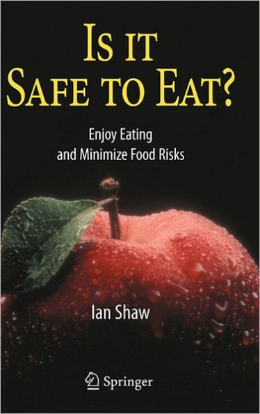 Is it Safe to Eat?: Enjoy Eating and Minimize Food Risks