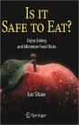 Is it Safe to Eat?: Enjoy Eating and Minimize Food Risks
