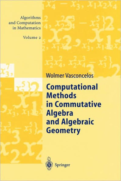 Computational Methods in Commutative Algebra and Algebraic Geometry / Edition 1