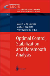 Title: Optimal Control, Stabilization and Nonsmooth Analysis / Edition 1, Author: Marcio S. de Queiroz