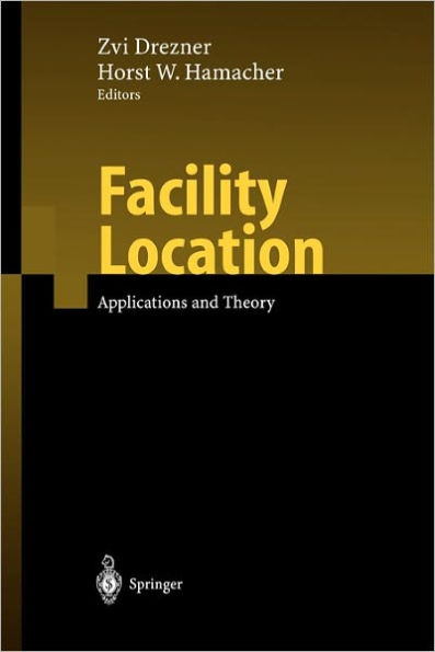 Facility Location: Applications and Theory / Edition 1