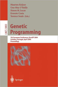 Title: Genetic Programming: 7th European Conference, EuroGP 2004, Coimbra, Portugal, April 5-7, 2004, Proceedings / Edition 1, Author: Maarten Keijzer