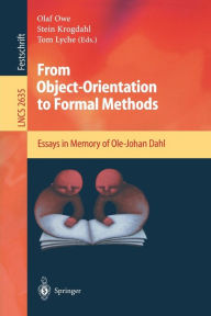 Title: From Object-Orientation to Formal Methods: Essays in Memory of Ole-Johan Dahl / Edition 1, Author: Olaf Owe
