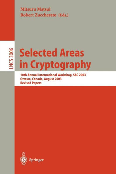 Selected Areas in Cryptography: 10th Annual International Workshop, SAC 2003, Ottawa, Canada, August 14-15, 2003, Revised Papers