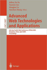 Title: Advanced Web Technologies and Applications: 6th Asia-Pacific Web Conference, APWeb 2004, Hangzhou, China, April 14-17, 2004, Proceedings, Author: Jeffrey Xu Yu