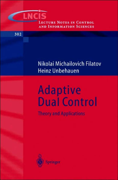 Adaptive Dual Control: Theory and Applications / Edition 1