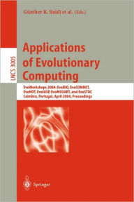 Title: Applications of Evolutionary Computing: EvoWorkshops 2004: EvoBIO, EvoCOMNET, EvoHOT, EvoIASP, EvoMUSART, and EvoSTOC, Coimbra, Portugal, April 5-7, 2004, Proceedings / Edition 1, Author: Günther R. Raidl