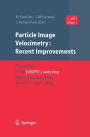 Particle Image Velocimetry: Recent Improvements: Proceedings of the EUROPIV 2 Workshop held in Zaragoza, Spain, March 31 - April 1, 2003 / Edition 1