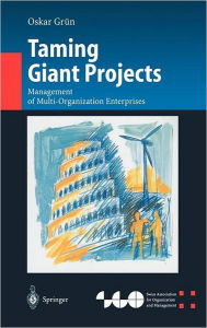 Title: Taming Giant Projects: Management of Multi-Organization Enterprises / Edition 1, Author: Oskar Grïn