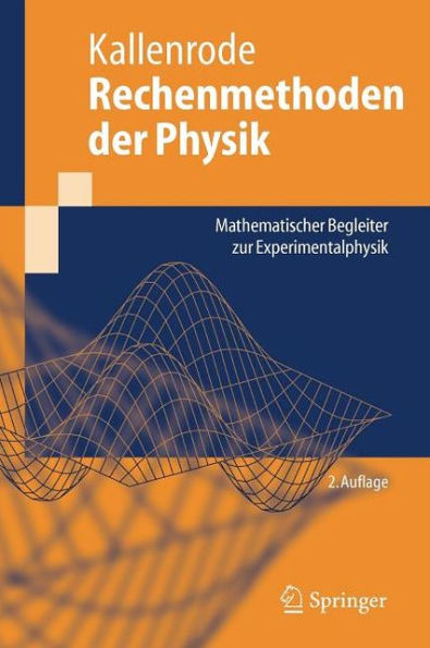 Rechenmethoden der Physik: Mathematischer Begleiter zur Experimentalphysik / Edition 2