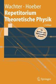 Title: Repetitorium Theoretische Physik / Edition 2, Author: Armin Wachter