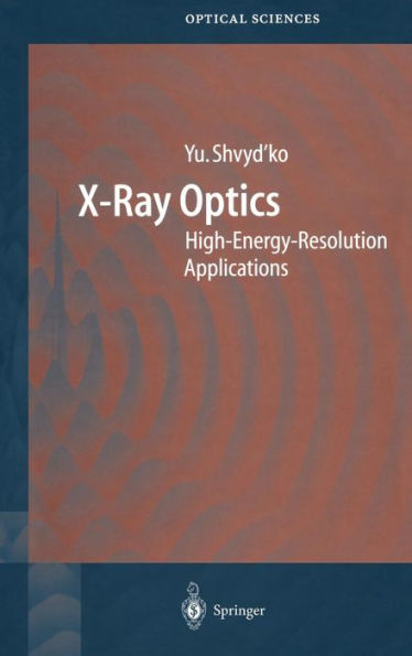 X-Ray Optics: High-Energy-Resolution Applications / Edition 1