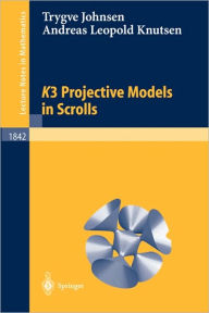 Title: K3 Projective Models in Scrolls / Edition 1, Author: Andreas L. Knutsen