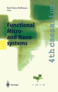 Title: Functional Micro- and Nanosystems: Proceedings of the 4th caesarium, Bonn, June 16-18, 2003 / Edition 1, Author: Karl-Heinz Hoffmann