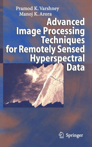 Advanced Image Processing Techniques for Remotely Sensed Hyperspectral Data / Edition 1
