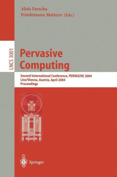 Pervasive Computing: Second International Conference, PERVASIVE 2004, Vienna Austria, April 21-23, 2004, Proceedings