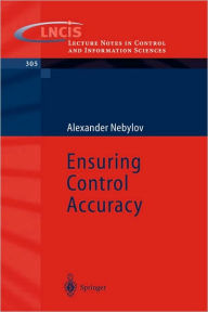 Title: Ensuring Control Accuracy / Edition 1, Author: A V Nebylov