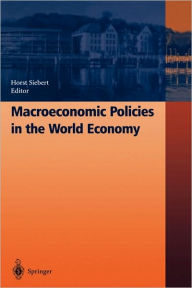 Title: Macroeconomic Policies in the World Economy / Edition 1, Author: Horst Siebert