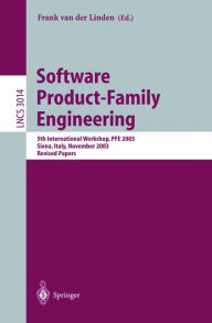 Title: Software Product-Family Engineering: 5th International Workshop, PFE 2003, Siena, Italy, November 4-6, 2003, Revised Papers / Edition 1, Author: Frank van der Linden