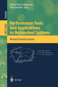 Title: Performance Tools and Applications to Networked Systems: Revised Tutorial Lectures / Edition 1, Author: Maria Carla Calzarossa