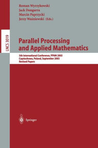 Title: Parallel Processing and Applied Mathematics: 5th International Conference, PPAM 2003, Czestochowa, Poland, September 7-10, 2003. Revised Papers, Author: Roman Wyrzykowski