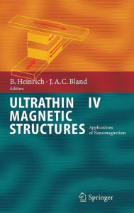 Title: Ultrathin Magnetic Structures IV: Applications of Nanomagnetism / Edition 1, Author: Bretislav Heinrich