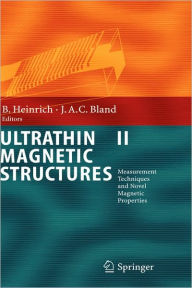 Title: Ultrathin Magnetic Structures II: Measurement Techniques and Novel Magnetic Properties / Edition 1, Author: Bretislav Heinrich