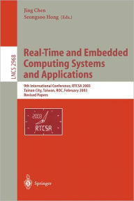 Title: Real-Time and Embedded Computing Systems and Applications: 9th International Conference, RTCSA 2003, Tainan, Taiwan, February 18-20, 2003. Revised Papers / Edition 1, Author: Jing Chen