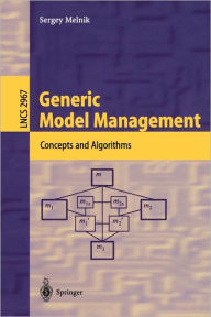 Title: Generic Model Management: Concepts and Algorithms / Edition 1, Author: Sergey Melnik