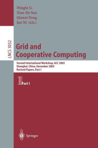Title: Grid and Cooperative Computing: Second International Workshop, GCC 2003 Shanhai, China, December 7-10, 2003 Revised Papers, Part I, Author: Minglu Li