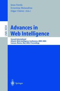 Title: Advances in Web Intelligence: Second International Atlantic Web Intelligence Conference, AWIC 2004, Cancun, Mexico, May 16-19, 2004. Proceedings / Edition 1, Author: Jesus Favela
