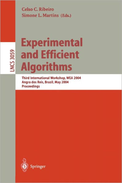 Experimental and Efficient Algorithms: Third International Workshop, WEA 2004, Angra dos Reis, Brazil, May 25-28, 2004, Proceedings / Edition 1