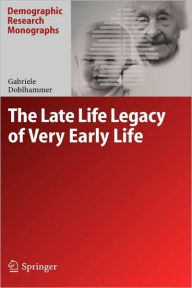 Title: The Late Life Legacy of Very Early Life, Author: Gabriele Doblhammer