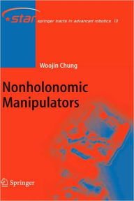 Title: Nonholonomic Manipulators / Edition 1, Author: Woojin Chung