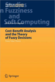 Title: Cost-Benefit Analysis and the Theory of Fuzzy Decisions: Identification and Measurement Theory / Edition 1, Author: Kofi Kissi Dompere