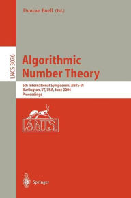 Title: Algorithmic Number Theory: 6th International Symposium, ANTS-VI, Burlington, VT, USA, June 13-18, 2004, Proceedings / Edition 1, Author: Duncan Buell