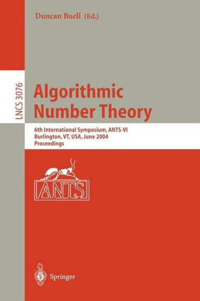 Algorithmic Number Theory: 6th International Symposium, ANTS-VI, Burlington, VT, USA, June 13-18, 2004, Proceedings / Edition 1