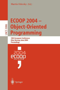 Title: ECOOP 2004 - Object-Oriented Programming: 18th European Conference, Oslo, Norway, June 14-18, 2004, Proceedings, Author: Martin Odersky