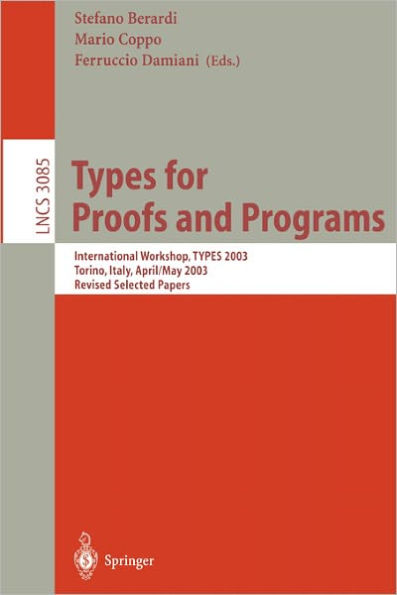 Types for Proofs and Programs: International Workshop, TYPES 2003, Torino, Italy, April 30 - May 4, 2003, Revised Selected Papers
