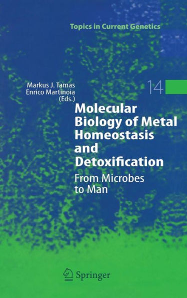 Molecular Biology of Metal Homeostasis and Detoxification: From Microbes to Man / Edition 1