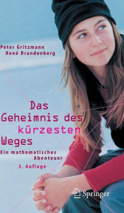 Title: Das Geheimnis des kï¿½rzesten Weges: Ein mathematisches Abenteuer / Edition 3, Author: Peter Gritzmann