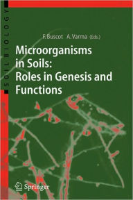 Title: Microorganisms in Soils: Roles in Genesis and Functions / Edition 1, Author: Francois Buscot