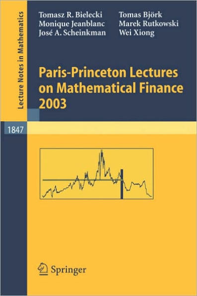 Paris-Princeton Lectures on Mathematical Finance 2003 / Edition 1