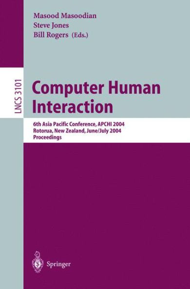 Computer Human Interaction: 6th Asia Pacific Conference, APCHI 2004, Rotorua, New Zealand, June 29-July 2, 2004, Proceedings / Edition 1