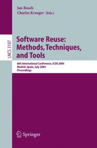 Title: Software Reuse: Methods, Techniques, and Tools: 8th International Conference, ICSR 2004, Madrid, Spain, July 5-9, 2004, Proceedings / Edition 1, Author: Jan Bosch