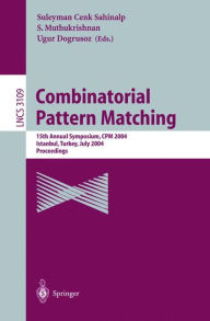 Title: Combinatorial Pattern Matching: 15th Annual Symposium, CPM 2004, Istanbul, Turkey, July 5-7, 2004, Proceedings / Edition 1, Author: Suleyman C. Sahinalp