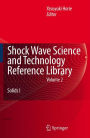 Shock Wave Science and Technology Reference Library, Vol. 2: Solids I / Edition 1