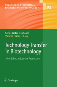 Title: Technology Transfer in Biotechnology: From Lab to Industry to Production / Edition 1, Author: Udo Kragl